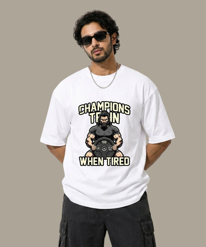 Champions Train When Tired - Unisex Oversized T-Shirt