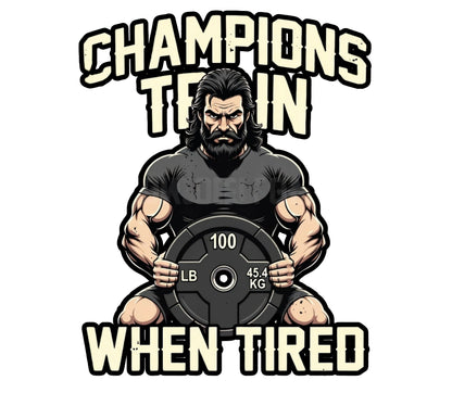 Champions Train When Tired